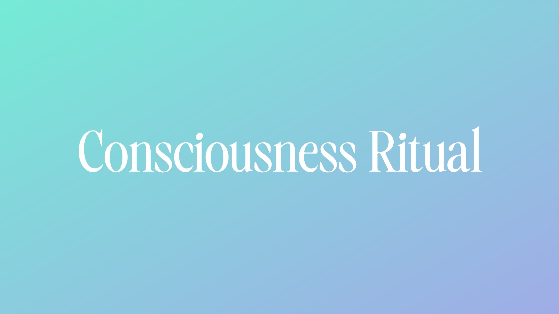 Consciousness Ritual Guide