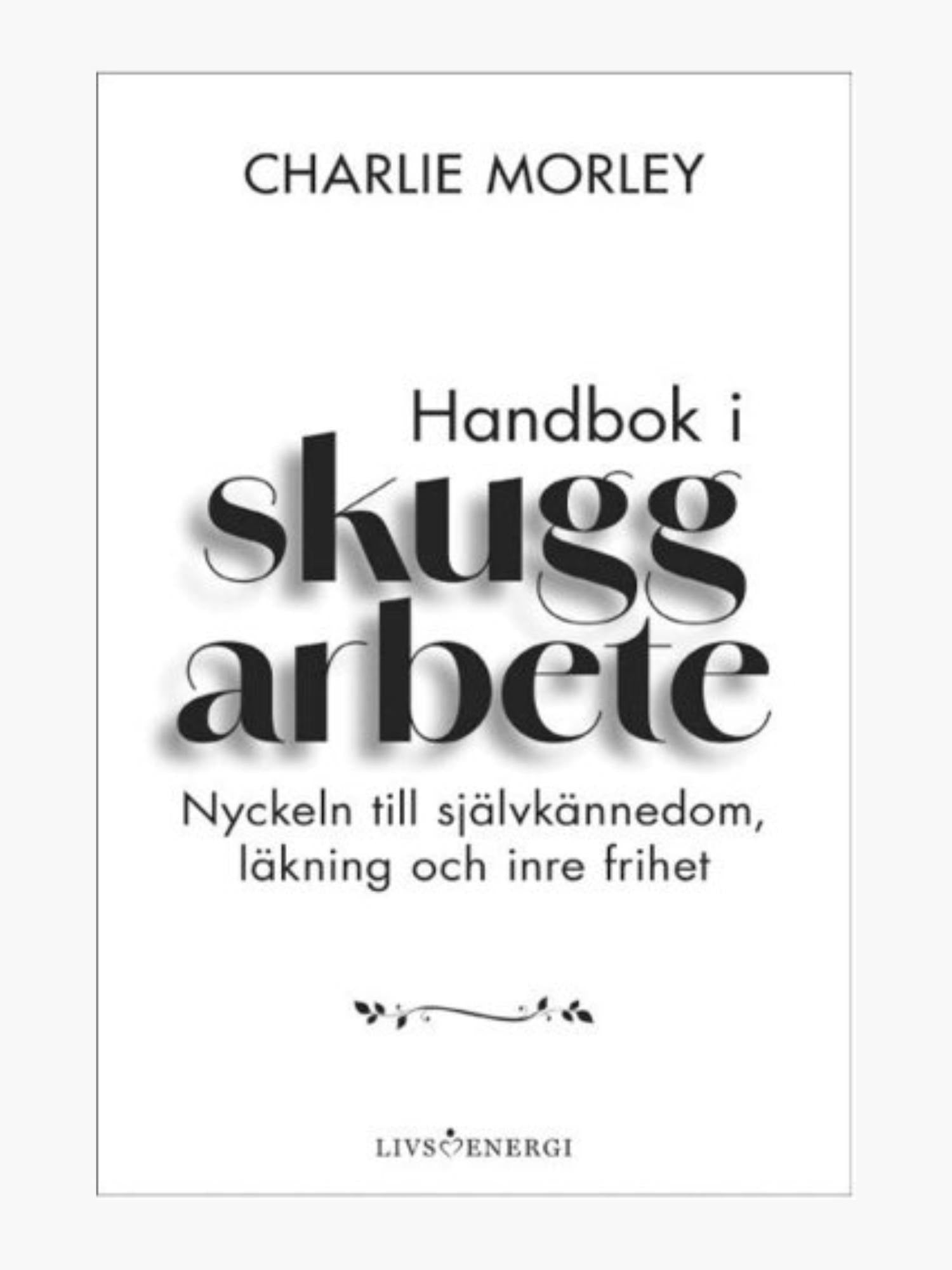Handbok i skuggarbete : nyckeln till självkännedom, läkning och inre frihet