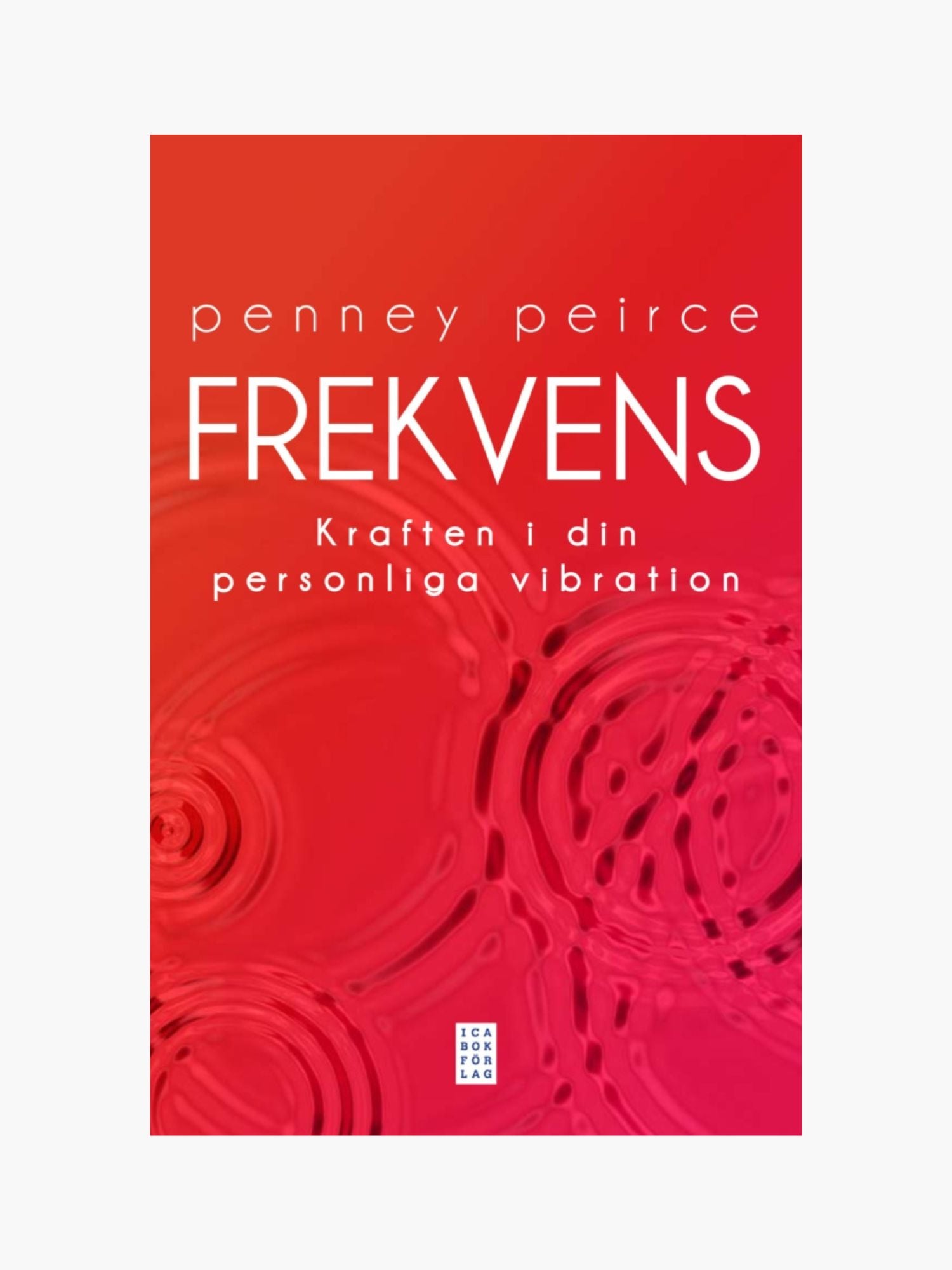 Frekvens: Kraften i din personliga vibration - Penney Pierce