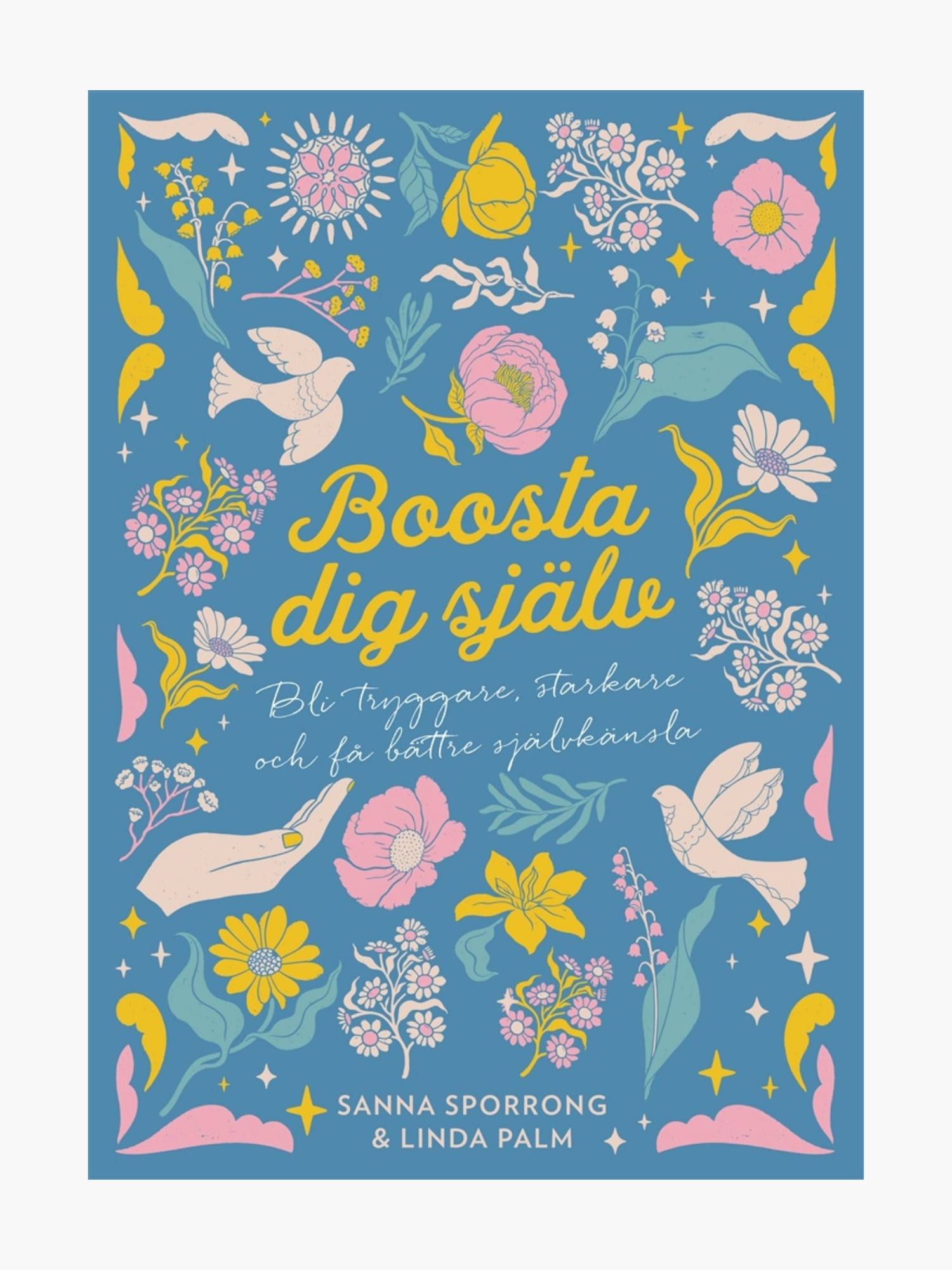 Boosta Dig Själv: Bli Tryggare, Starkare Och Få Bättre Självkänsla