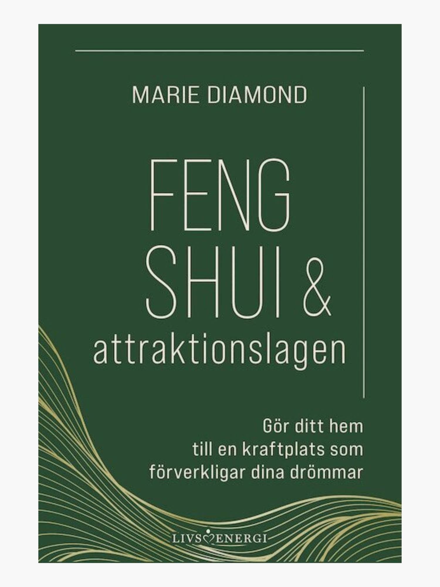 Feng shui & attraktionslagen : gör ditt hem till en kraftplats som förverkligar dina drömmar