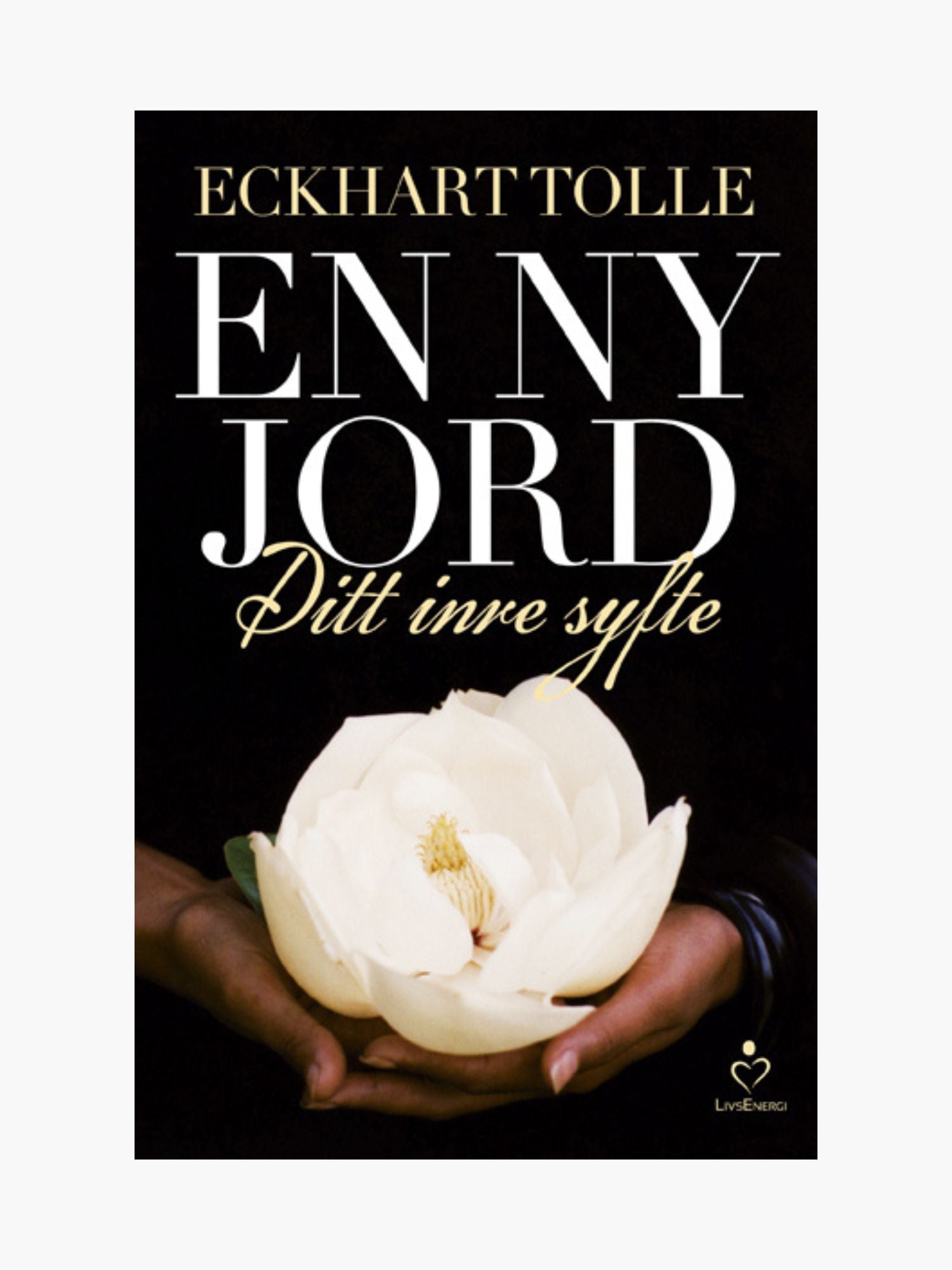 En ny jord: Ditt inre syfte - Tolle Eckhart