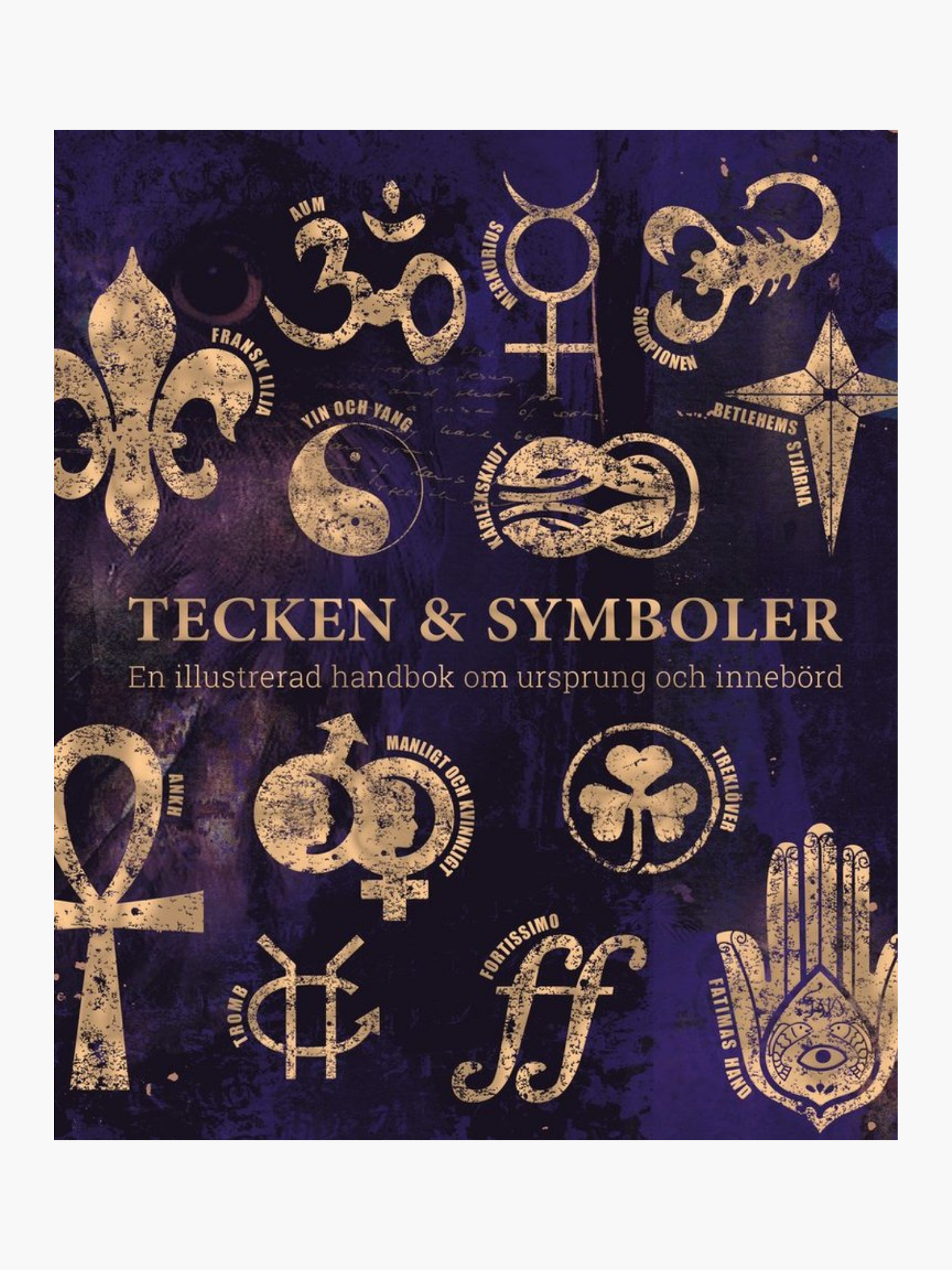 Tecken & symboler : en illustrerad handbok om ursprung och innebörd